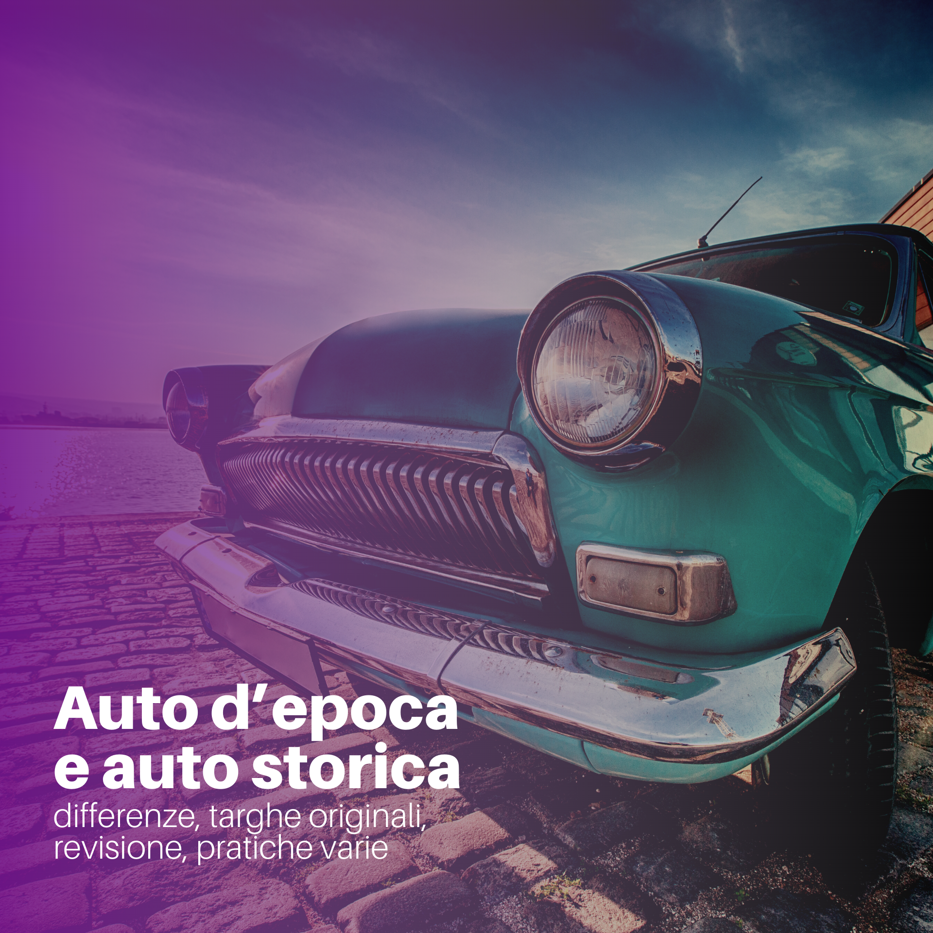 Auto d’epoca e auto storica: differenze, targhe originali, revisione, pratiche varie