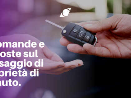 8 domande e risposte sul passaggio di proprietà di un’auto.